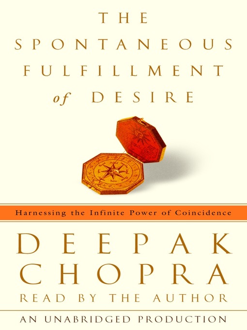Title details for The Spontaneous Fulfillment of Desire by Deepak Chopra, M.D. - Available